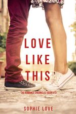bw-love-like-this-the-romance-chroniclesmdashbook-1-lukeman-literary-management-9781640291324