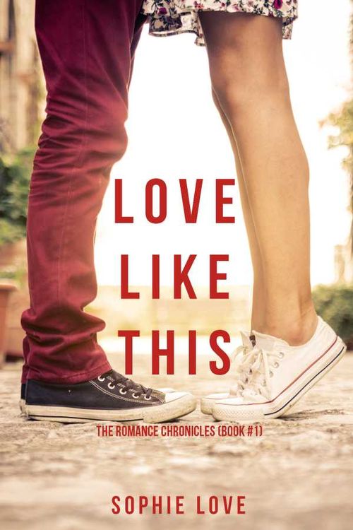 Love Like This The Romance ChroniclesBook 1
