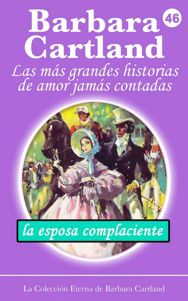 bw-la-esposa-complaciente-barbara-cartland-ebooks-ltd-9781782138570