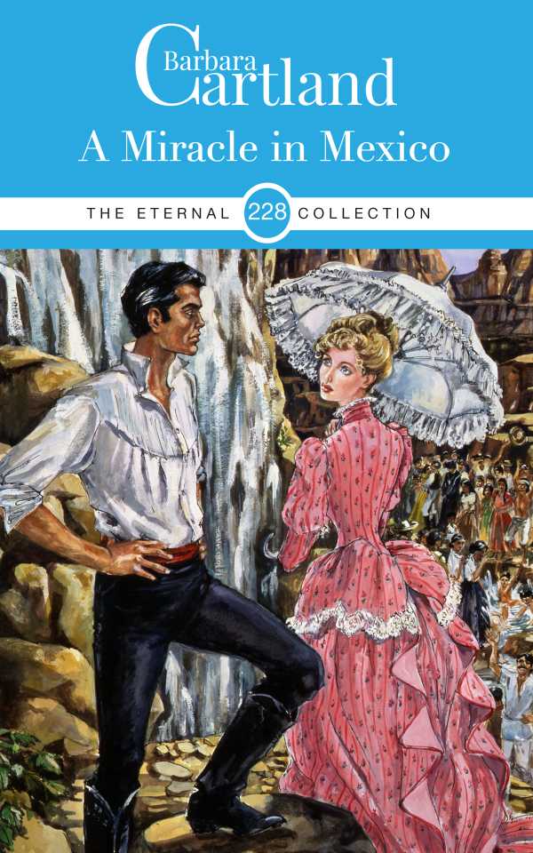 bw-a-miracle-in-mexico-barbara-cartland-ebooks-ltd-9781788672214
