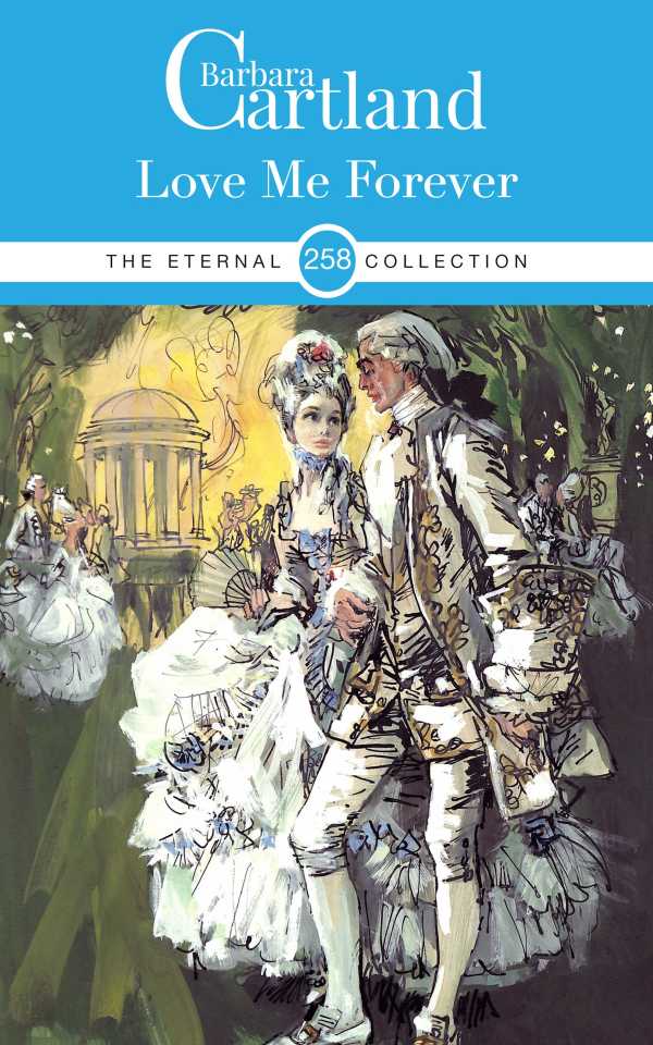 bw-love-me-forever-barbara-cartland-ebooks-ltd-9781788673792