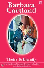 bw-theirs-to-eternity-barbara-cartland-ebooks-ltd-9781906950743