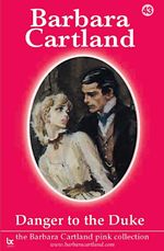 bw-danger-to-the-duke-barbara-cartland-ebooks-ltd-9781908303578