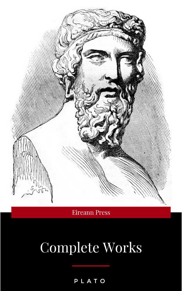 bw-plato-the-complete-works-from-the-greatest-greek-philosopher-known-for-the-republic-symposium-apology-phaedrus-laws-crito-phaedo-timaeus-meno-protagoras-statesman-and-critias-wsbld-9782291006534