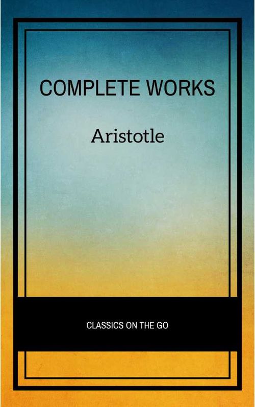 Aristotle The Complete Works