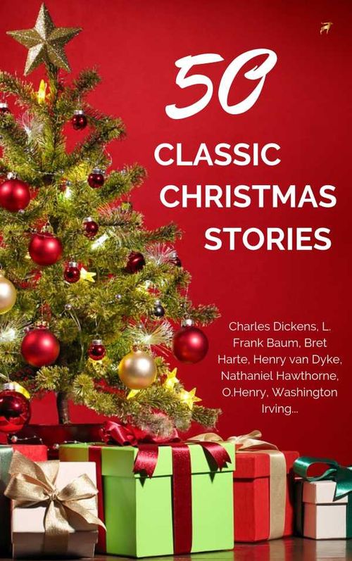 Classic Christmas Stories A Collection of Timeless Holiday Tales