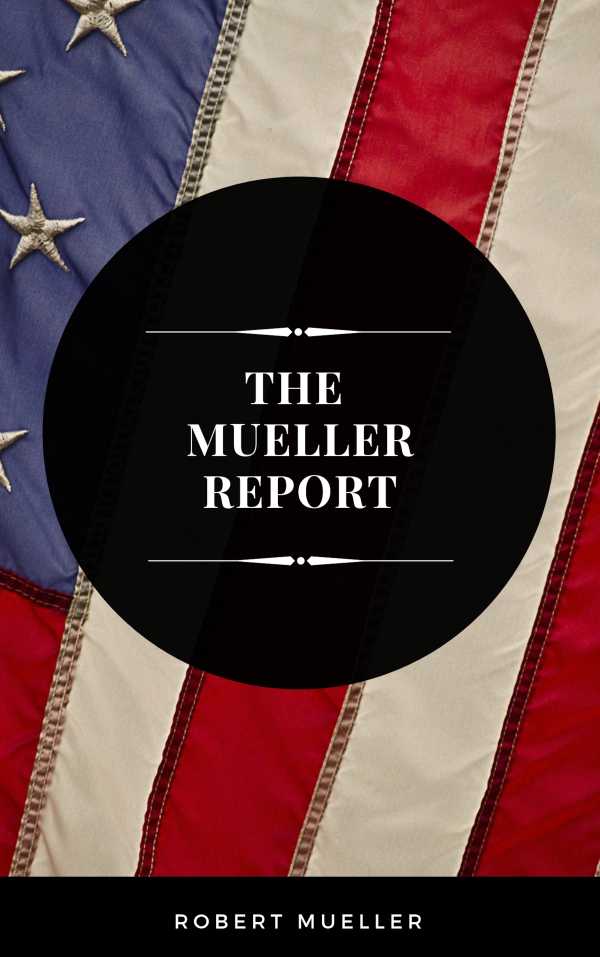 bw-the-mueller-report-the-full-report-on-donald-trump-collusion-and-russian-interference-in-the-presidential-election-mvp-9782291063681