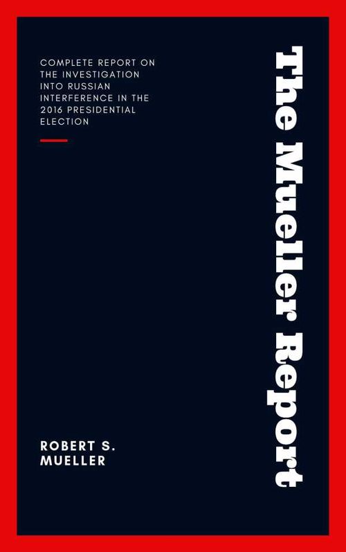 The Mueller Report Report on the Investigation into Russian Interference in the 2016 Presidential Election