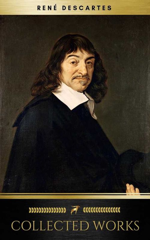 The Collected Works of René Descartes Golden Deer Classics