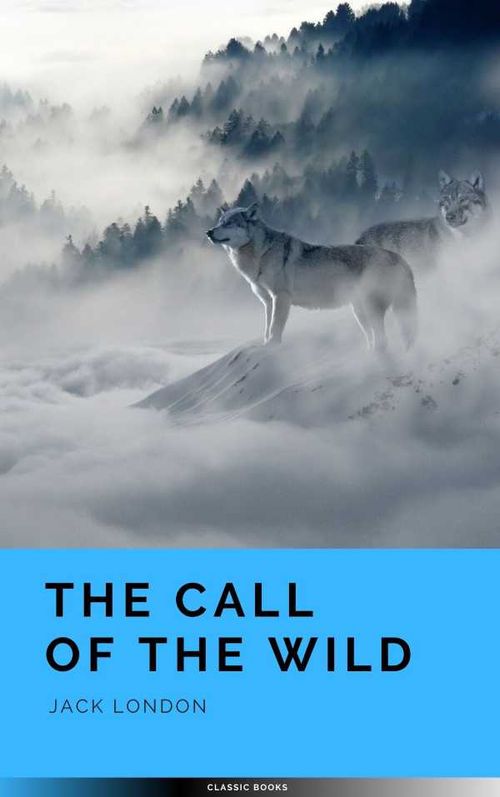 The Call of the Wild The Original 1903 Edition
