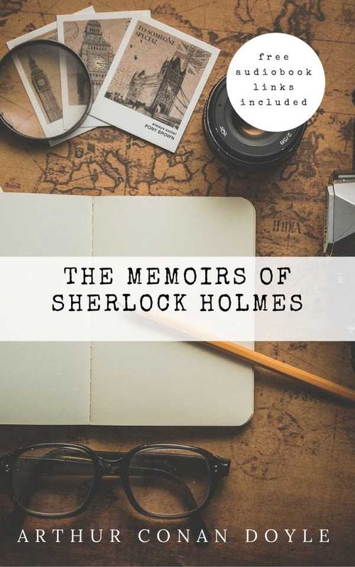 Arthur Conan Doyle The Memoirs of Sherlock Holmes The Sherlock Holmes novels and stories 4