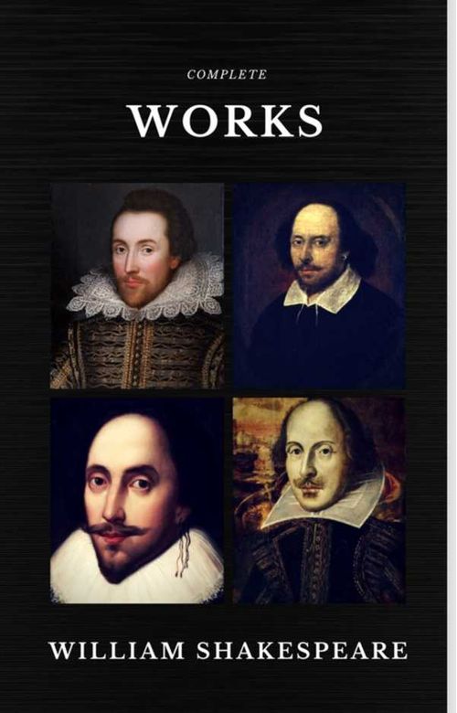 The Complete Works of William Shakespeare 37 plays 160 sonnets and 5 Poetry Books With Active Table of Contents Quattro Classics