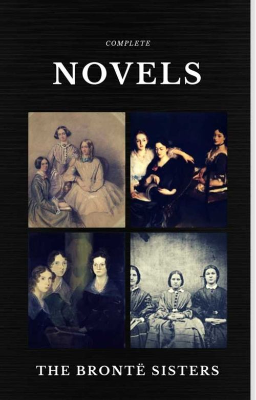 The Bront? Sisters Complete Novels Quattro Classics The Greatest Writers of All Time