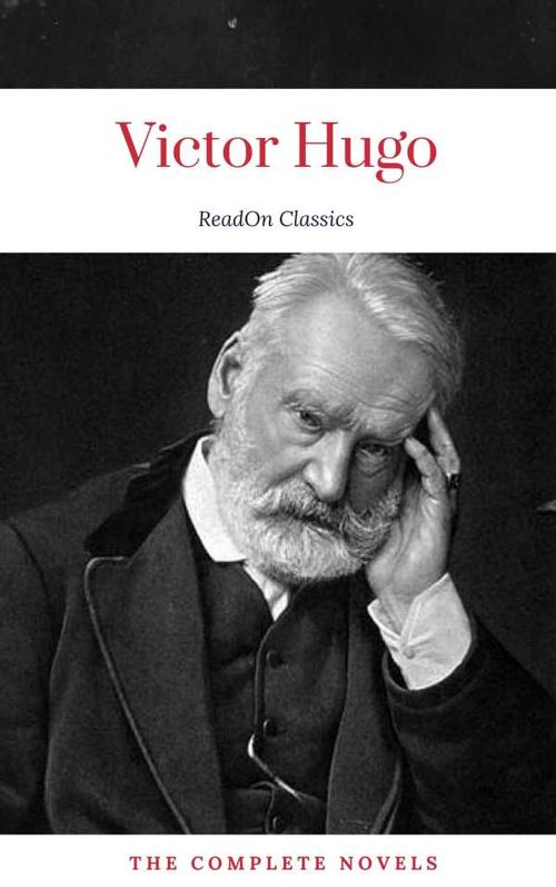Victor Hugo The Complete Novels ReadOn Classics