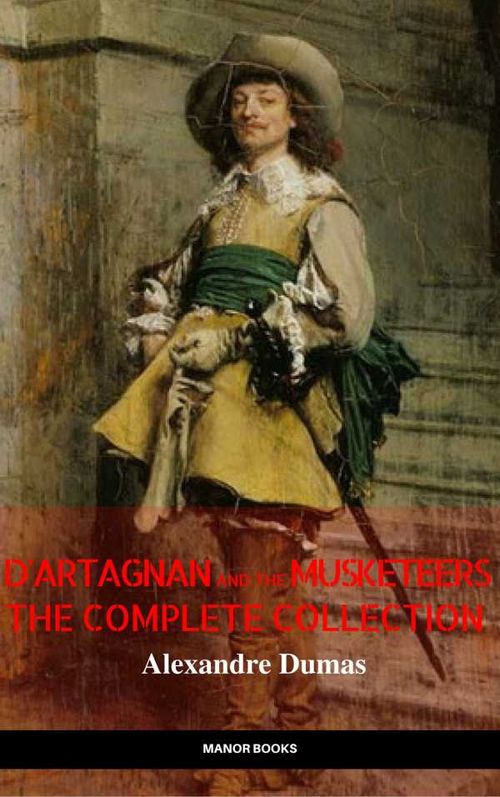 DArtagnan and the Musketeers The Complete Collection The Greatest Fictional Characters of All Time