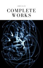 bw-james-allen-21-books-complete-premium-collection-as-a-man-thinketh-the-path-of-prosperity-the-way-of-peace-all-these-things-added-byways-of-blessedness-morehellip-timeless-wisdom-colleciton-book-249-page2page-9782377930418