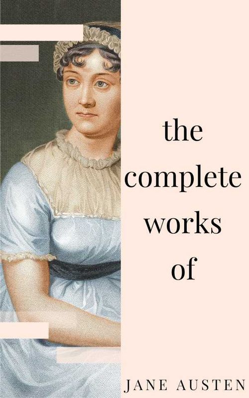 Jane Austen Complete Works All novels short stories letters and poems NTMC Classics