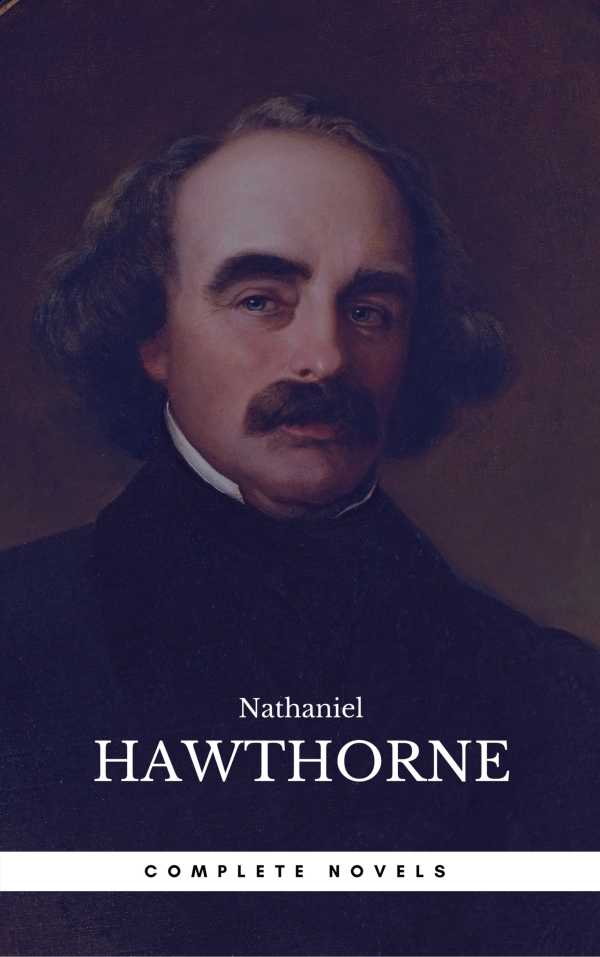 bw-the-complete-works-of-nathaniel-hawthorne-novels-short-stories-poetry-essays-letters-and-memoirs-illustrated-edition-the-scarlet-letter-with-its-romance-tanglewood-tales-birthmark-ghost-cded-9782377932658