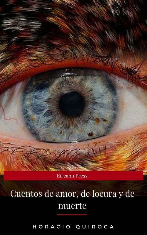 Cuentos de amor de locura y de muerte Eireann Press
