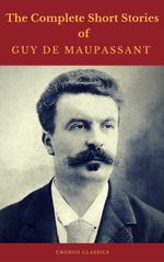 bw-guy-de-maupassant-the-complete-short-stories-cronos-classics-cronos-classics-9782378070298