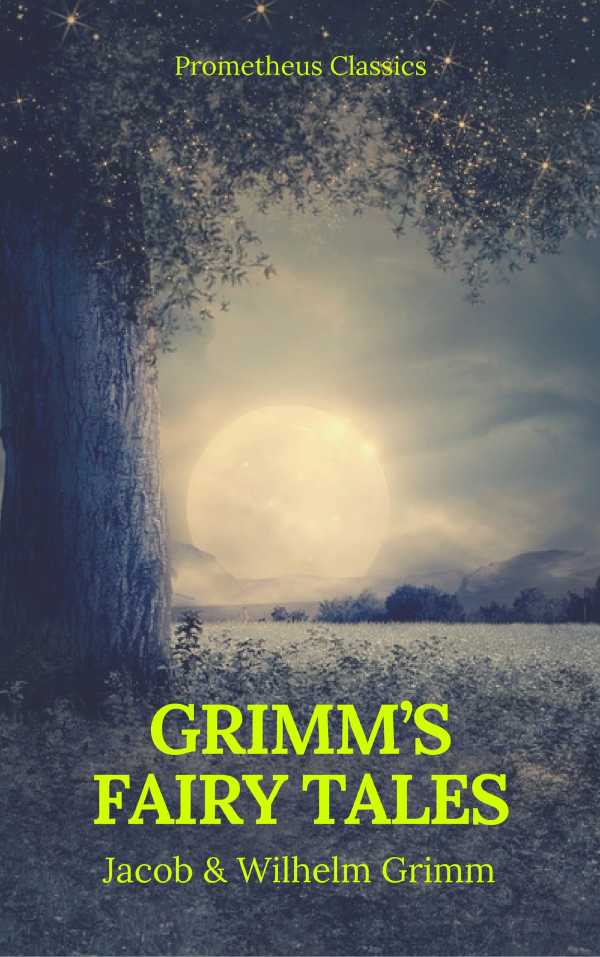 bw-grimms-fairy-tales-complete-and-illustrated-best-navigation-active-toc-prometheus-classics-prometheus-classics-9782378070939