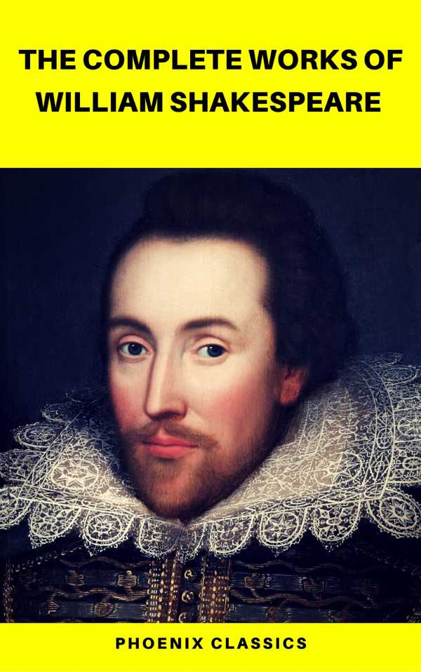 bw-the-complete-works-of-william-shakespeare-best-navigation-active-toc-pheonix-classics-phoenix-classics-9782378071028