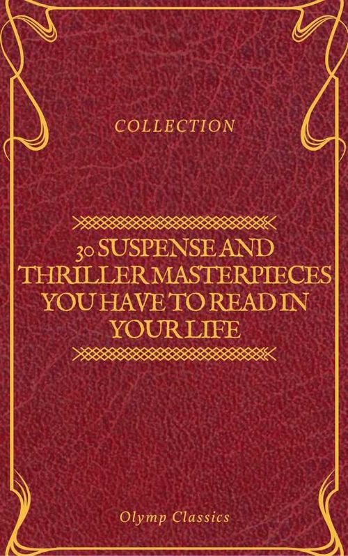 30 Suspense and Thriller Masterpieces you have to read in your life Olymp Classics