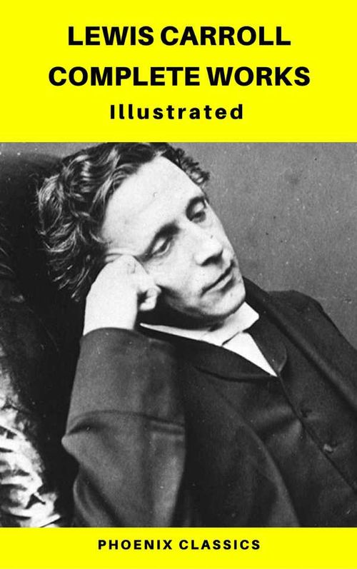 Lewis Carroll Complete Works Phoenix Classics