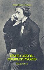 bw-the-complete-works-of-lewis-carroll-best-navigation-active-toc-prometheus-classics-prometheus-classics-9782378071110