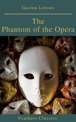 bw-the-phantom-of-the-opera-annotated-feathers-classics-9782378072001
