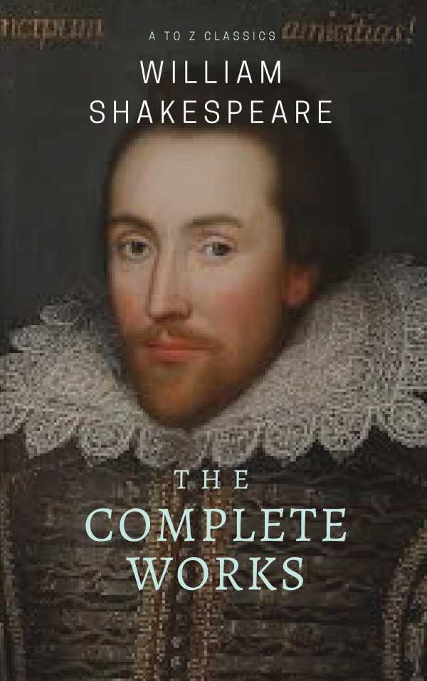 bw-the-complete-works-of-william-shakespeare-included-150-pictures-amp-active-toc-atoz-classics-atoz-classics-9782378072148