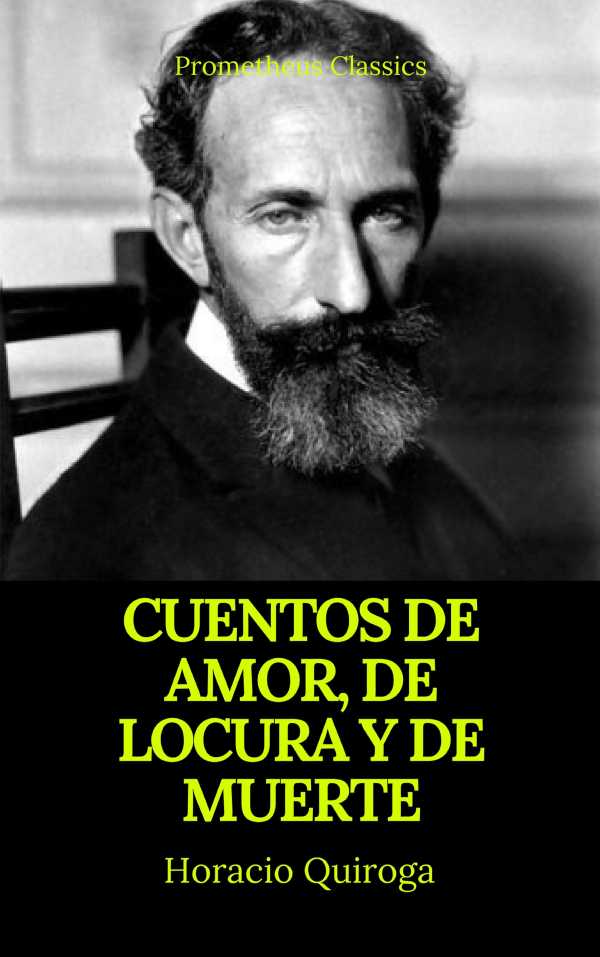 bw-cuentos-de-amor-de-locura-y-de-muerte-prometheus-classics-prometheus-classics-9782378076016