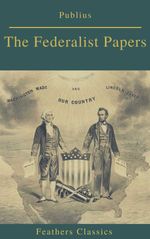 bw-the-federalist-papers-best-navigation-active-toc-feathers-classics-feathers-classics-9782378076726