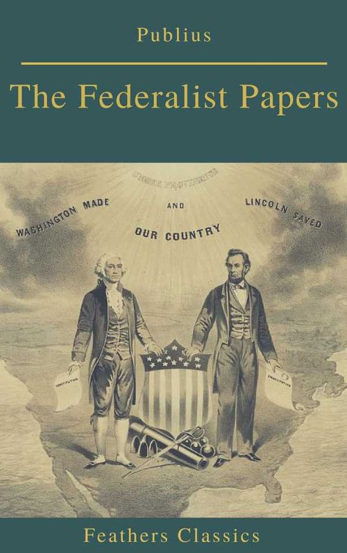 The Federalist Papers Best Navigation Active TOC Feathers Classics