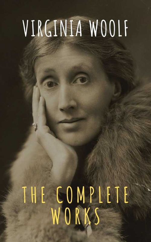 Virginia Woolf The Complete Works