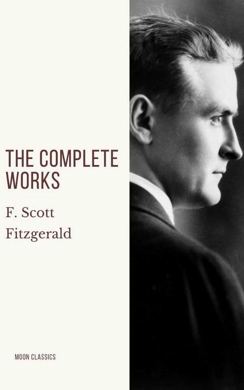 The Complete Works of F Scott Fitzgerald