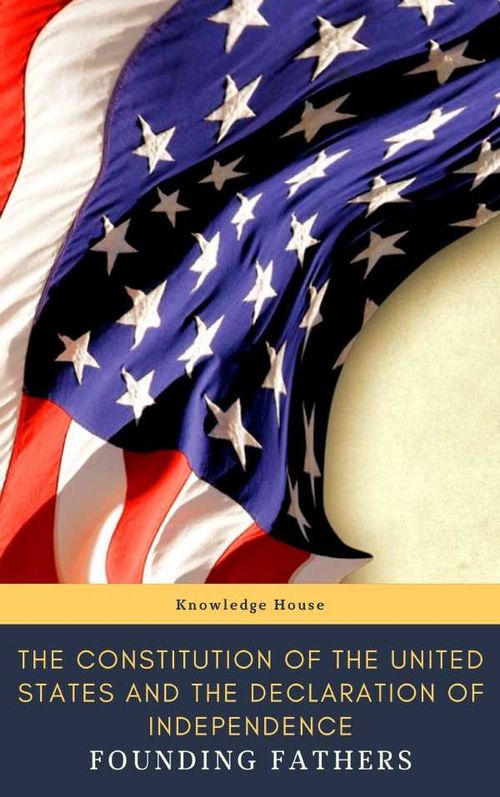 The Constitution of the United States and The Declaration of Independence Annotated