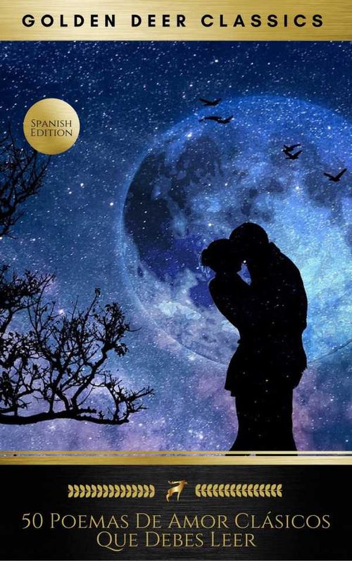 50 Poemas De Amor Cl?sicos Que Debes Leer Golden Deer Classics