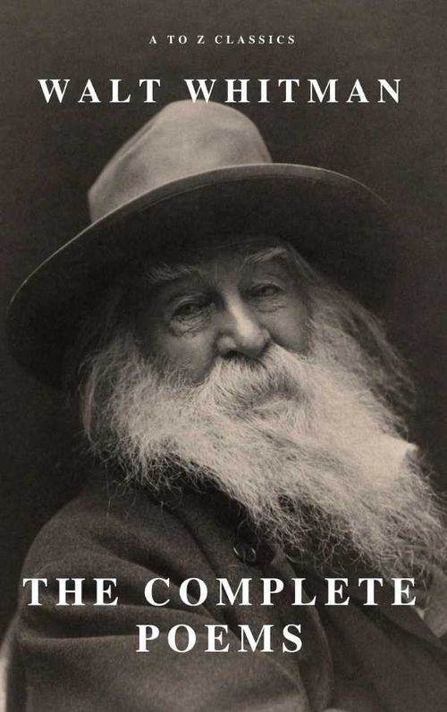 Complete Poems of Whitman A to Z Classics