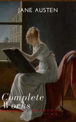 bw-the-complete-works-of-jane-austen-in-one-volume-sense-and-sensibility-pride-and-prejudice-mansfield-park-emma-northanger-abbey-persuasion-lady-sandition-and-the-complete-juvenili-reading-time-9782379261602