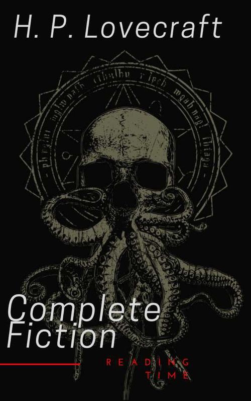 The Complete Fiction of H P Lovecraft