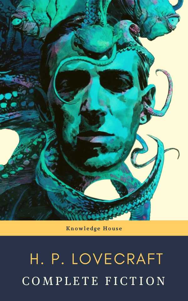 bw-the-complete-fiction-of-h-p-lovecraft-at-the-mountains-of-madness-the-call-of-cthulhu-knowledge-house-9782380372595