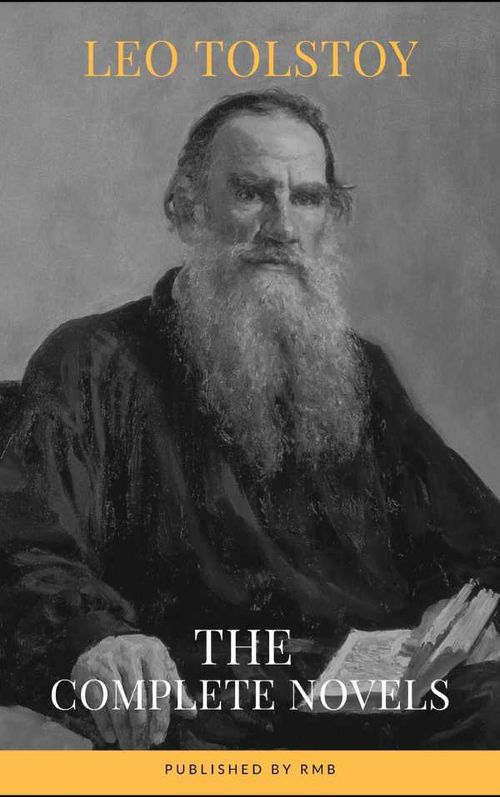 Leo Tolstoy The Complete Novels and Novellas