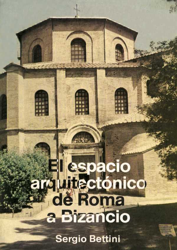bw-el-espacio-arquitectoacutenico-de-roma-a-bizancio-nobukodiseo-editorial-9781643607757