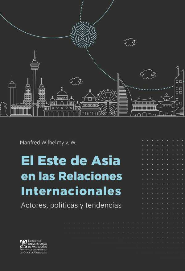 bw-el-este-de-asia-en-las-relaciones-internacionales-ediciones-universitarias-de-valparaso-9789561710467