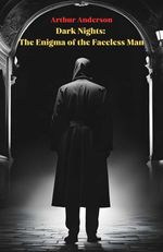 bw-dark-nights-the-enigma-of-the-faceless-man-bookrix-9783755458715