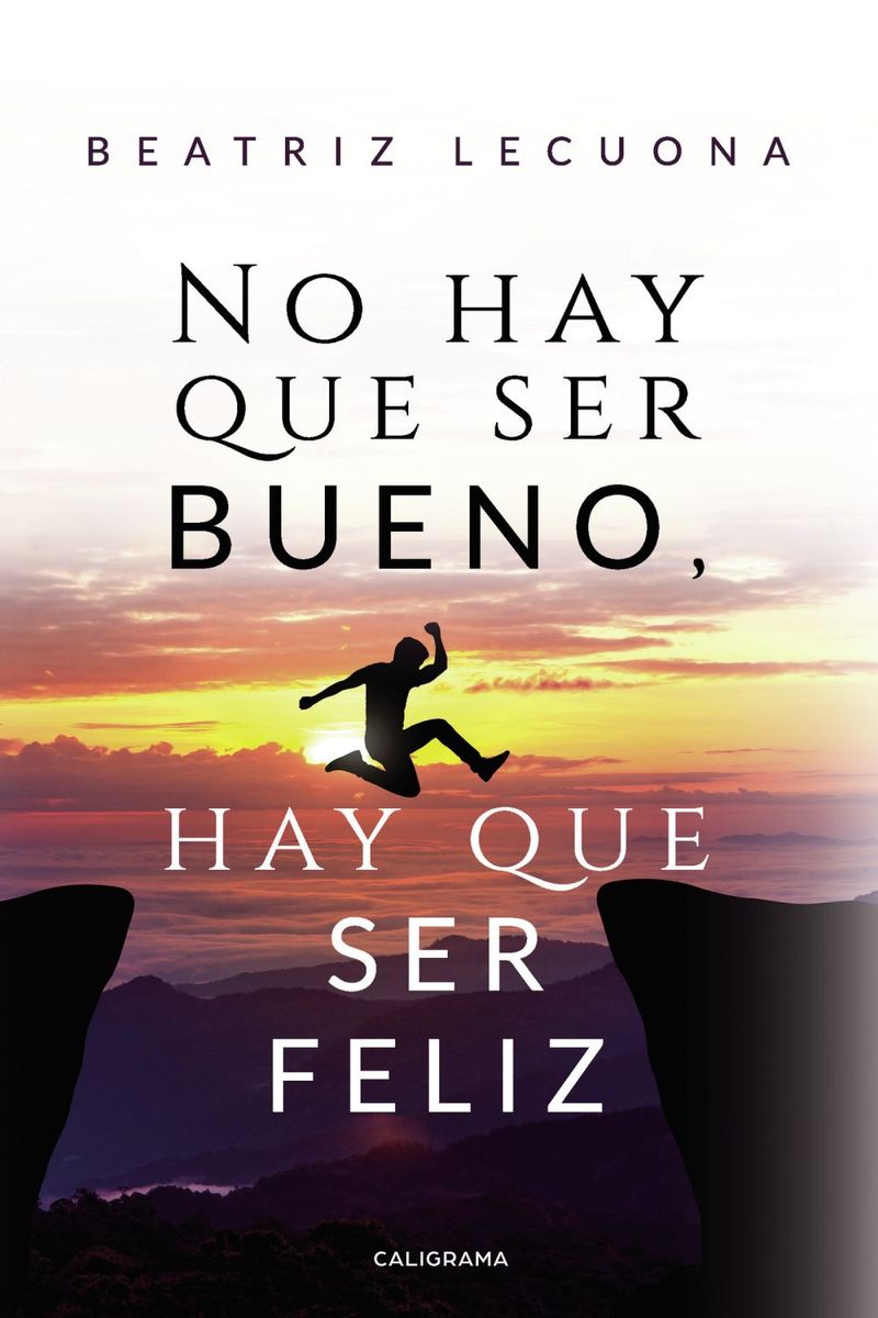 lib-no-hay-que-ser-bueno-hay-que-ser-feliz-lantia-9788417717780