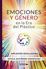 lib-emociones-y-genero-en-la-era-del-plastico-grupo-planeta-9788418386909
