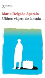 lib-ultimo-viajero-de-la-nada-grupo-planeta-uruguay-9789915668369