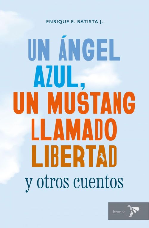Un ángel azul un mustang llamado libertad y otros cuentos